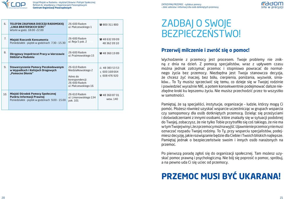 Miejski Ośrodek Pomocy Społecznej Punktu Informacji Prawnej Poniedziałek - piątek w godzinach 9.00-15.00 ul. Malczewskiego 1 ul. Reja 5 pok. 2iirrul ul.