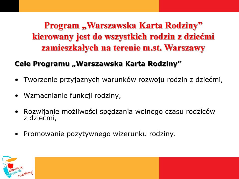 Warszawy Cele Programu Warszawska Karta Rodziny Tworzenie przyjaznych warunków rozwoju
