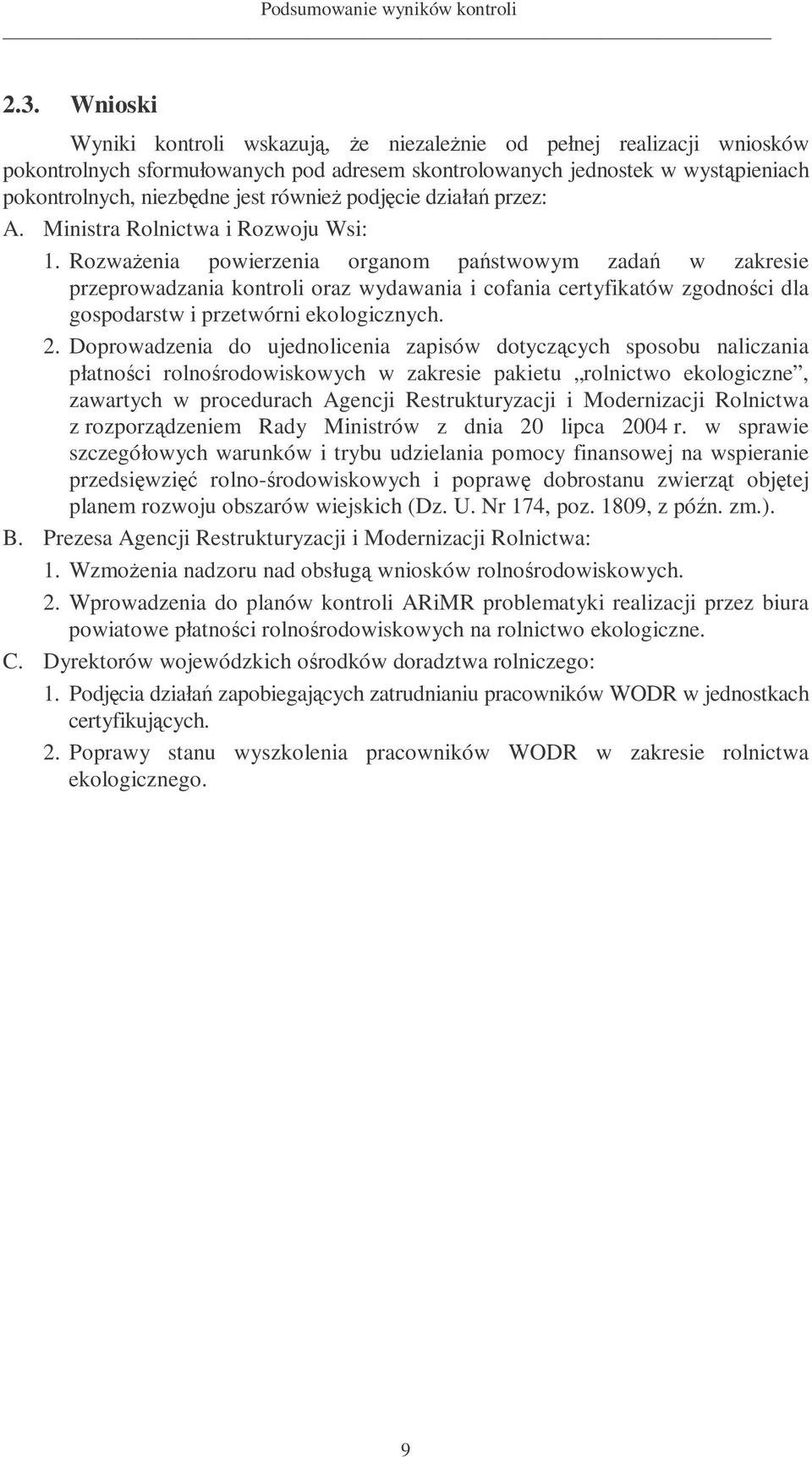 podjcie działa przez: A. Ministra Rolnictwa i Rozwoju Wsi: 1.
