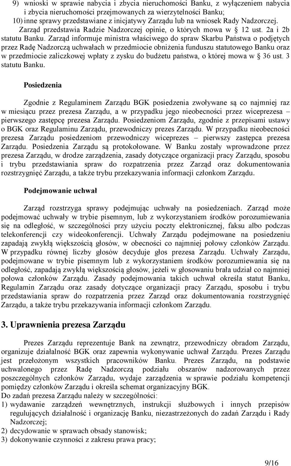 Zarząd informuje ministra właściwego do spraw Skarbu Państwa o podjętych przez Radę Nadzorczą uchwałach w przedmiocie obniżenia funduszu statutowego Banku oraz w przedmiocie zaliczkowej wpłaty z