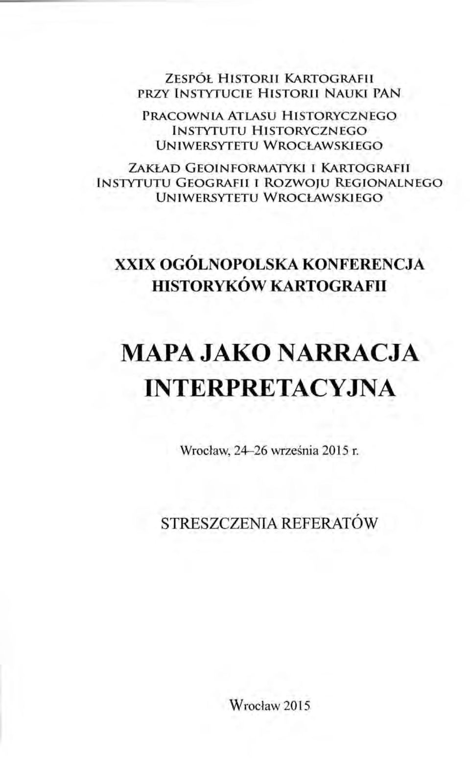 GEOGRAFII I ROZWOJU REGIONALNEGO UNIWERSYTETU WROCŁAWSKIEGO XXIX OGÓLNOPOLSKA KONFERENCJA HISTORYKÓW