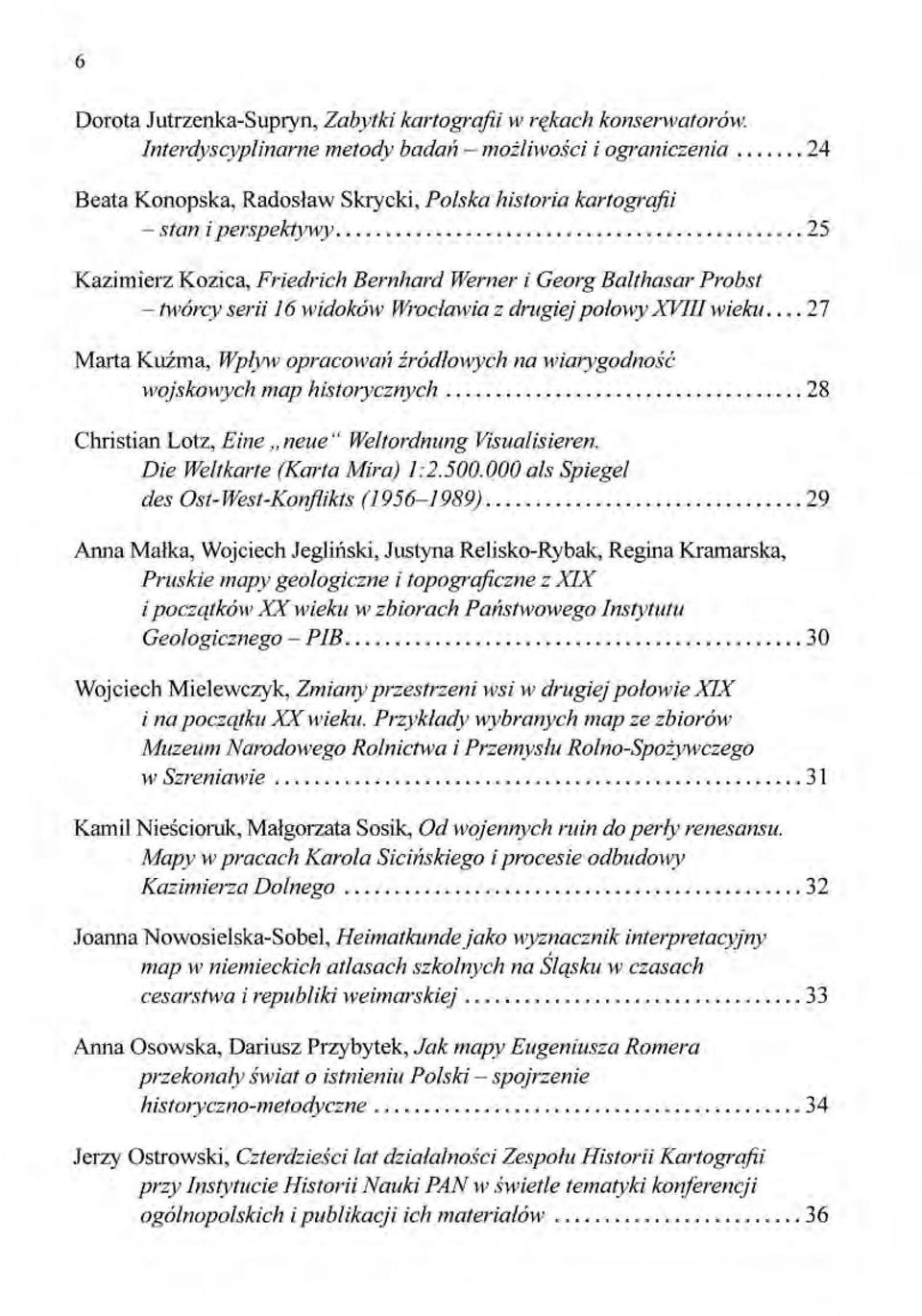 ...... 25 Kazimierz Kozica, Friedrich Bernhard Werner i Georg Balthasar Probst - twórcy serii 16 widoków Wrocławia z drugiej polowy XVIII wieku.