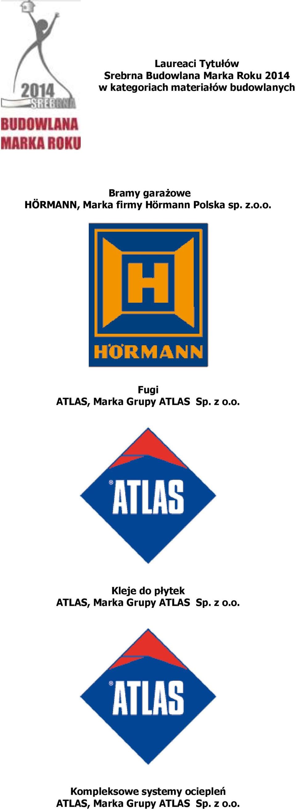 z o.o. Kleje do płytek ATLAS, Marka Grupy ATLAS Sp. z o.o. Kompleksowe systemy ociepleń ATLAS, Marka Grupy ATLAS Sp.