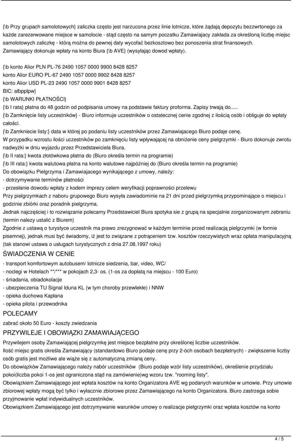 Zamawiający dokonuje wpłaty na konto Biura {\b AVE} (wysyłając dowod wpłaty).