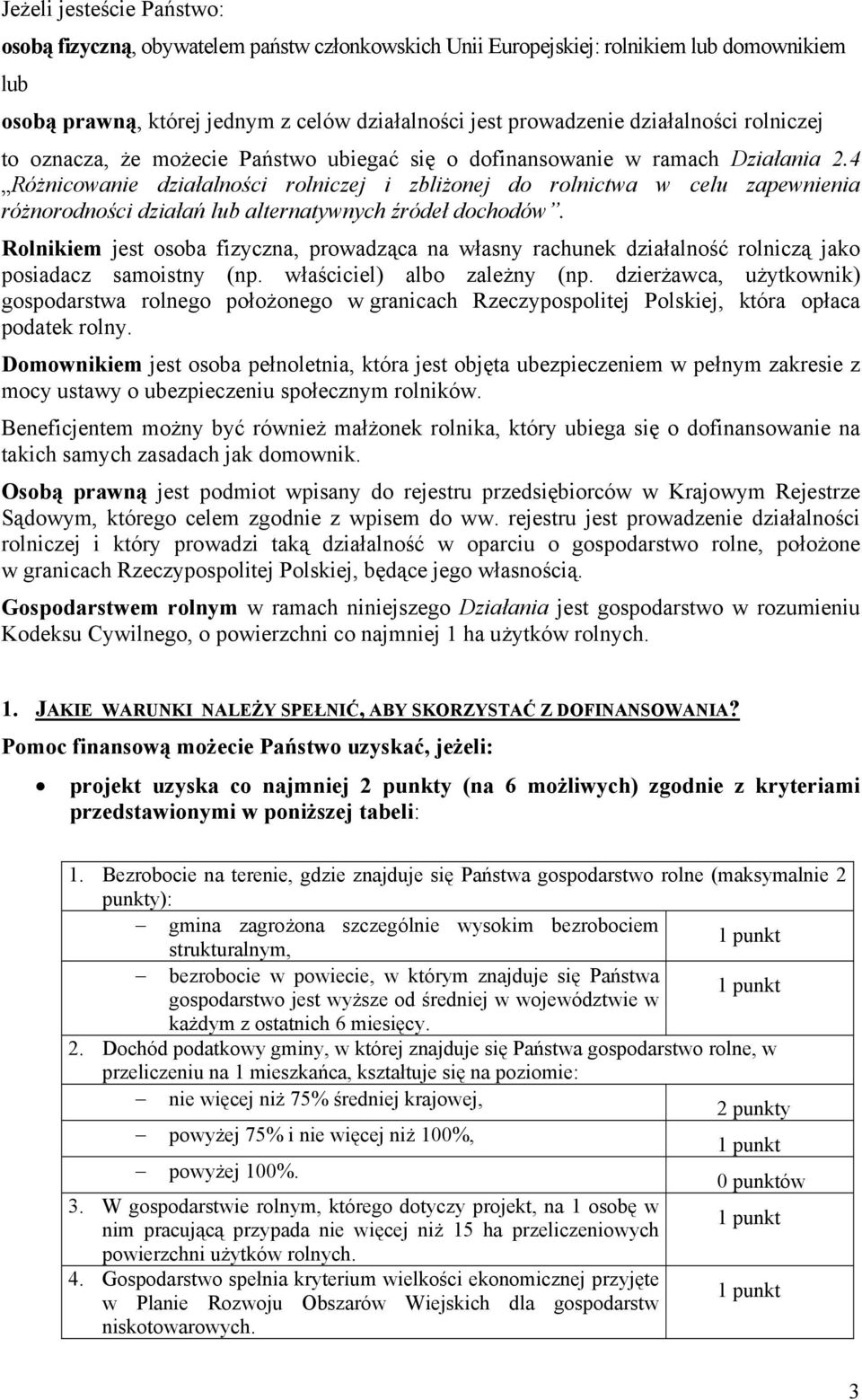 4 Różnicowanie działalności rolniczej i zbliżonej do rolnictwa w celu zapewnienia różnorodności działań lub alternatywnych źródeł dochodów.