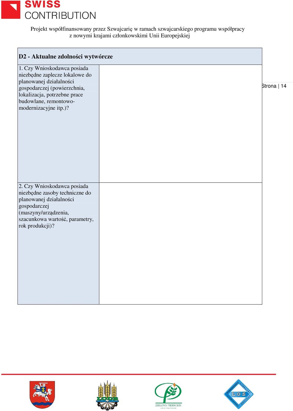 (powierzchnia, lokalizacja, potrzebne prace budowlane, remontowomodernizacyjne itp.)? Strona 14 2.