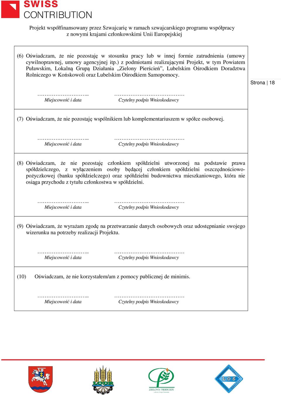 Strona 18 (7) Oświadczam, że nie pozostaję wspólnikiem lub komplementariuszem w spółce osobowej.