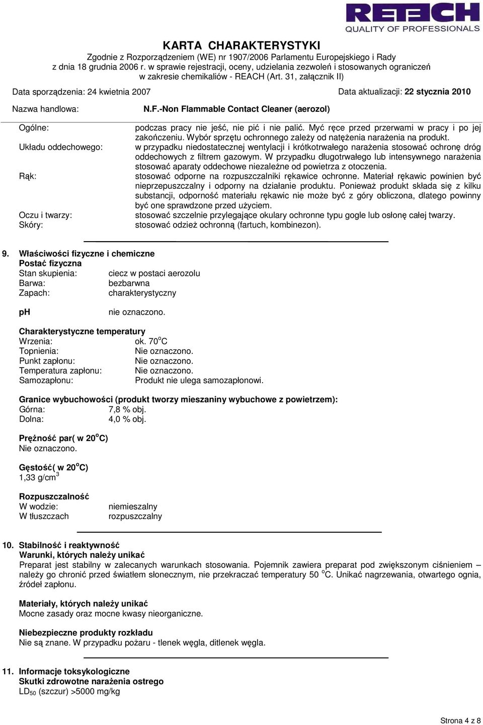 W przypadku długotrwałego lub intensywnego narażenia stosować aparaty oddechowe niezależne od powietrza z otoczenia. stosować odporne na rozpuszczalniki rękawice ochronne.