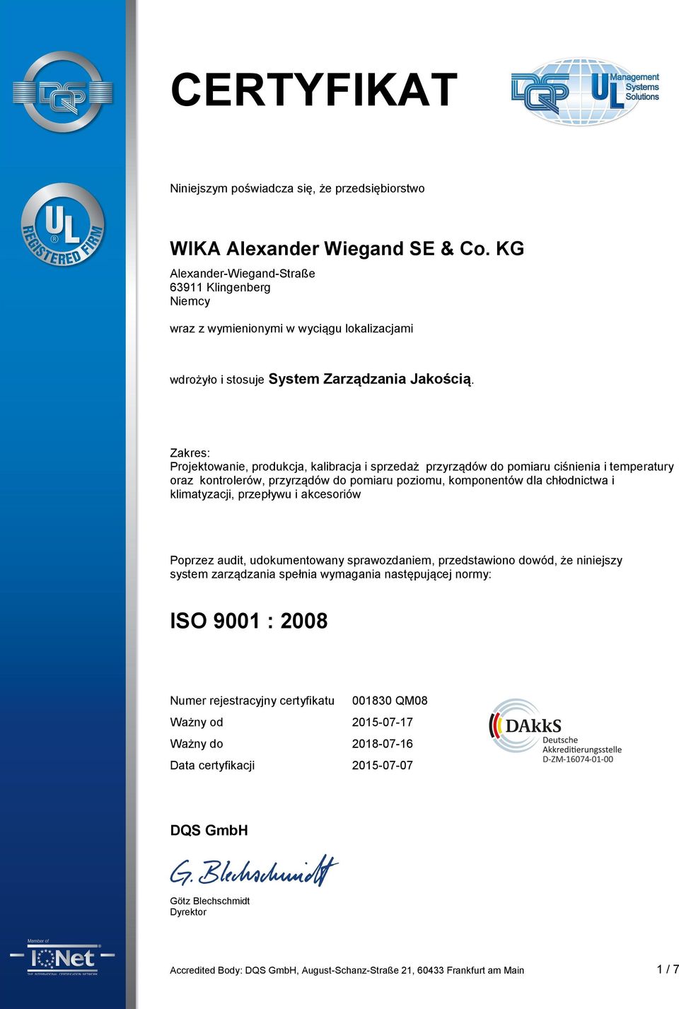 audit, udokumentowany sprawozdaniem, przedstawiono dowód, że niniejszy system zarządzania spełnia wymagania następującej normy: ISO 9001 : 2008 Numer rejestracyjny