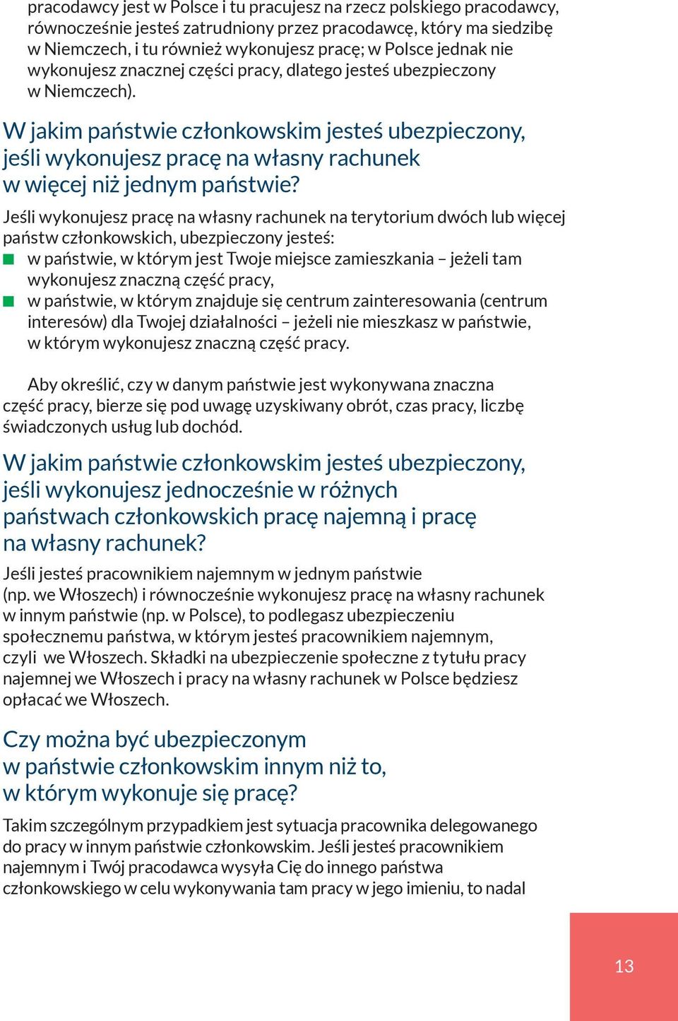 W jakim państwie członkowskim jesteś ubezpieczony, jeśli wykonujesz pracę na własny rachunek w więcej niż jednym państwie?