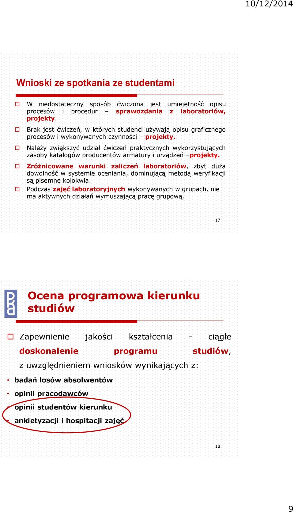 Należy zwiększyć udział ćwiczeń praktycznych wykorzystujących zasoby katalogów producentów armatury i urządzeń projekty.