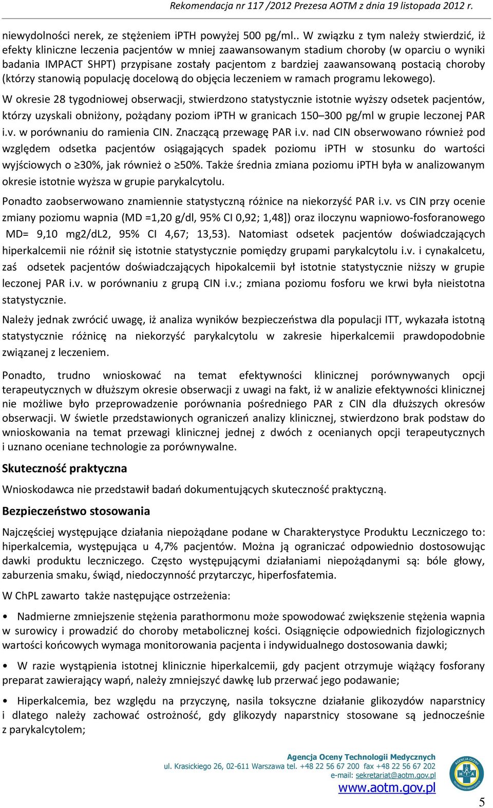 zaawansowaną postacią choroby (którzy stanowią populację docelową do objęcia leczeniem w ramach programu lekowego).