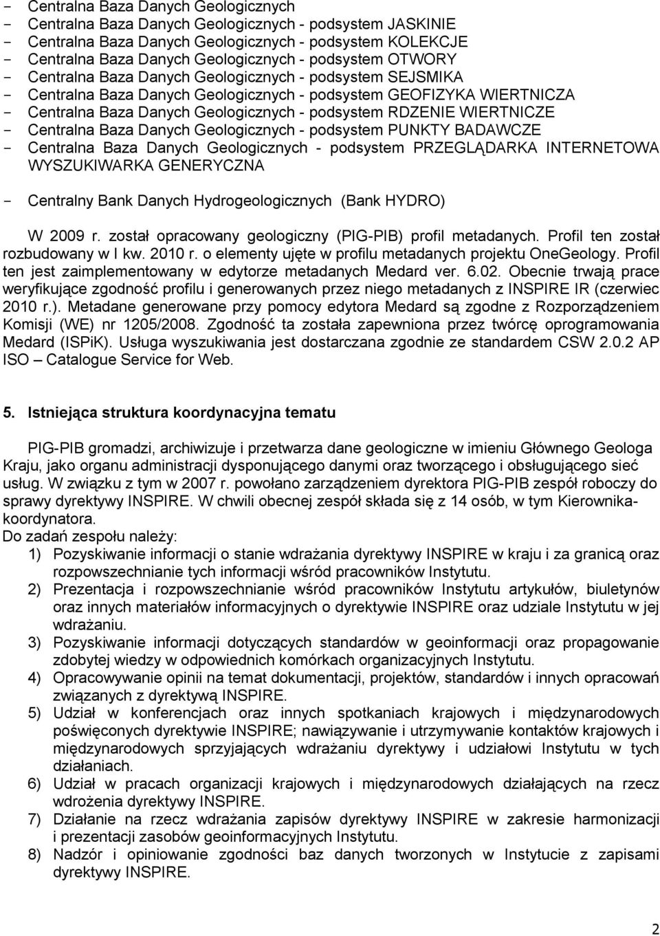 RDZENIE WIERTNICZE - Centralna Baza Danych Geologicznych - podsystem PUNKTY BADAWCZE - Centralna Baza Danych Geologicznych - podsystem PRZEGLĄDARKA INTERNETOWA WYSZUKIWARKA GENERYCZNA - Centralny