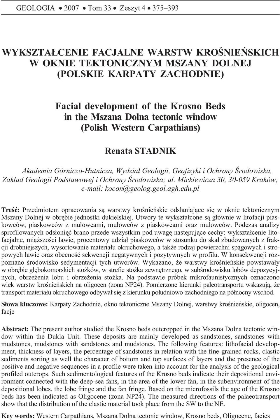 Œrodowiska; al. Mickiewicza 30, 30-059 Kraków; e-mail: kocon@geolog.geol.agh.edu.
