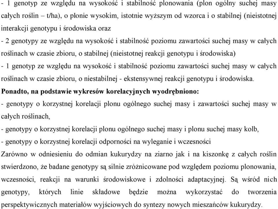 ze względu na wysokość i stabilność poziomu zawartości suchej masy w całych roślinach w czasie zbioru, o niestabilnej - ekstensywnej reakcji genotypu i środowiska.