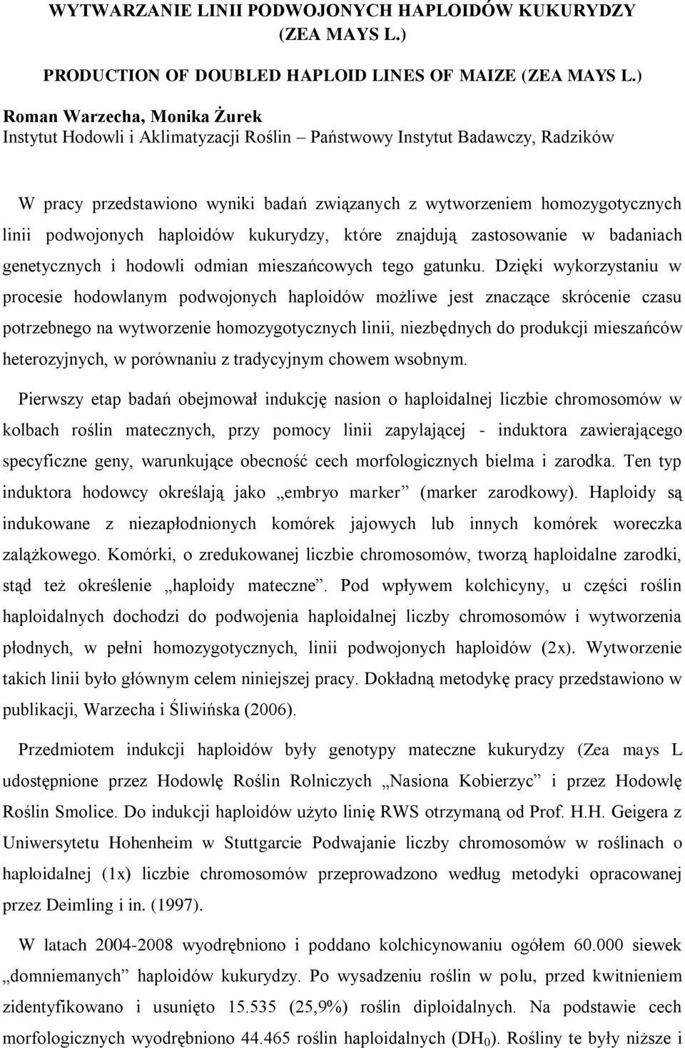 podwojonych haploidów kukurydzy, które znajdują zastosowanie w badaniach genetycznych i hodowli odmian mieszańcowych tego gatunku.