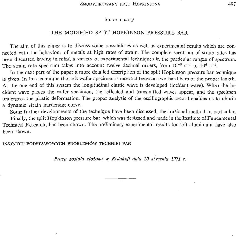 The strain rate spectrum takes into account twelve decimal orders, from 10~ 6 s" 1 to 10 6 s~\ In the next part of the paper a more detailed description of the split Hopkinson pressure bar technique