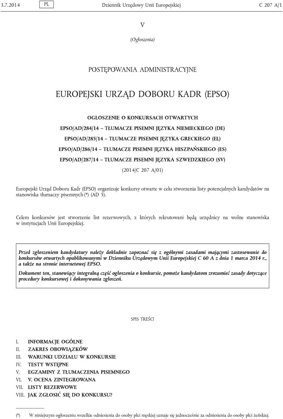 (SV) (2014/C 207 A/01) Europejski Urząd Doboru Kadr (EPSO) organizuje konkursy otwarte w celu stworzenia listy potencjalnych kandydatów na stanowiska tłumaczy pisemnych (*) (AD 5).