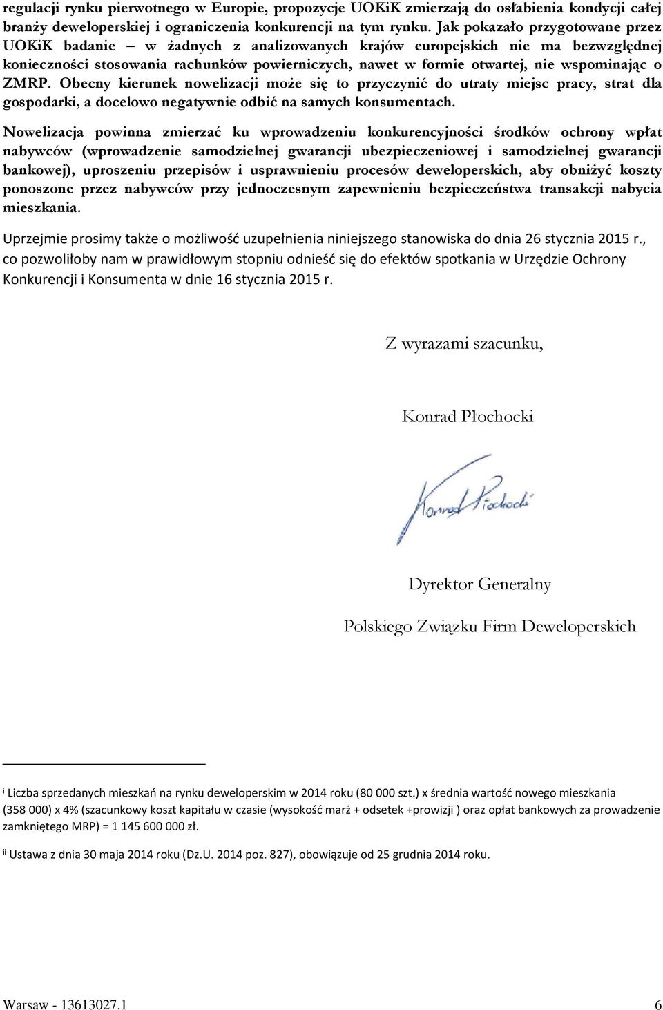 wspominając o ZMRP. Obecny kierunek nowelizacji może się to przyczynić do utraty miejsc pracy, strat dla gospodarki, a docelowo negatywnie odbić na samych konsumentach.