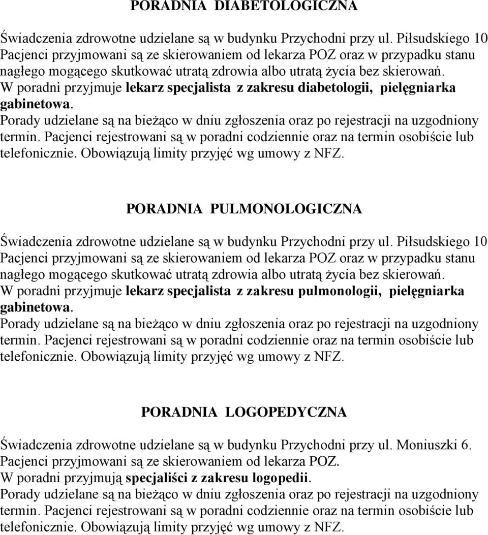 PORADNIA LOGOPEDYCZNA Świadczenia zdrowotne udzielane są w budynku Przychodni przy ul. Moniuszki 6.