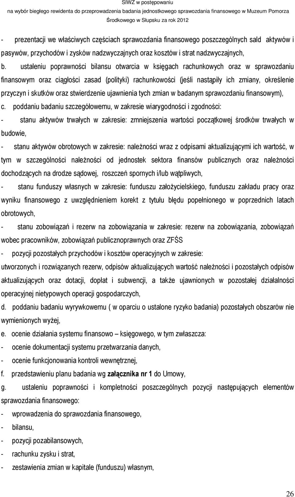 oraz stwierdzenie ujawnienia tych zmian w badanym sprawozdaniu finansowym), c.