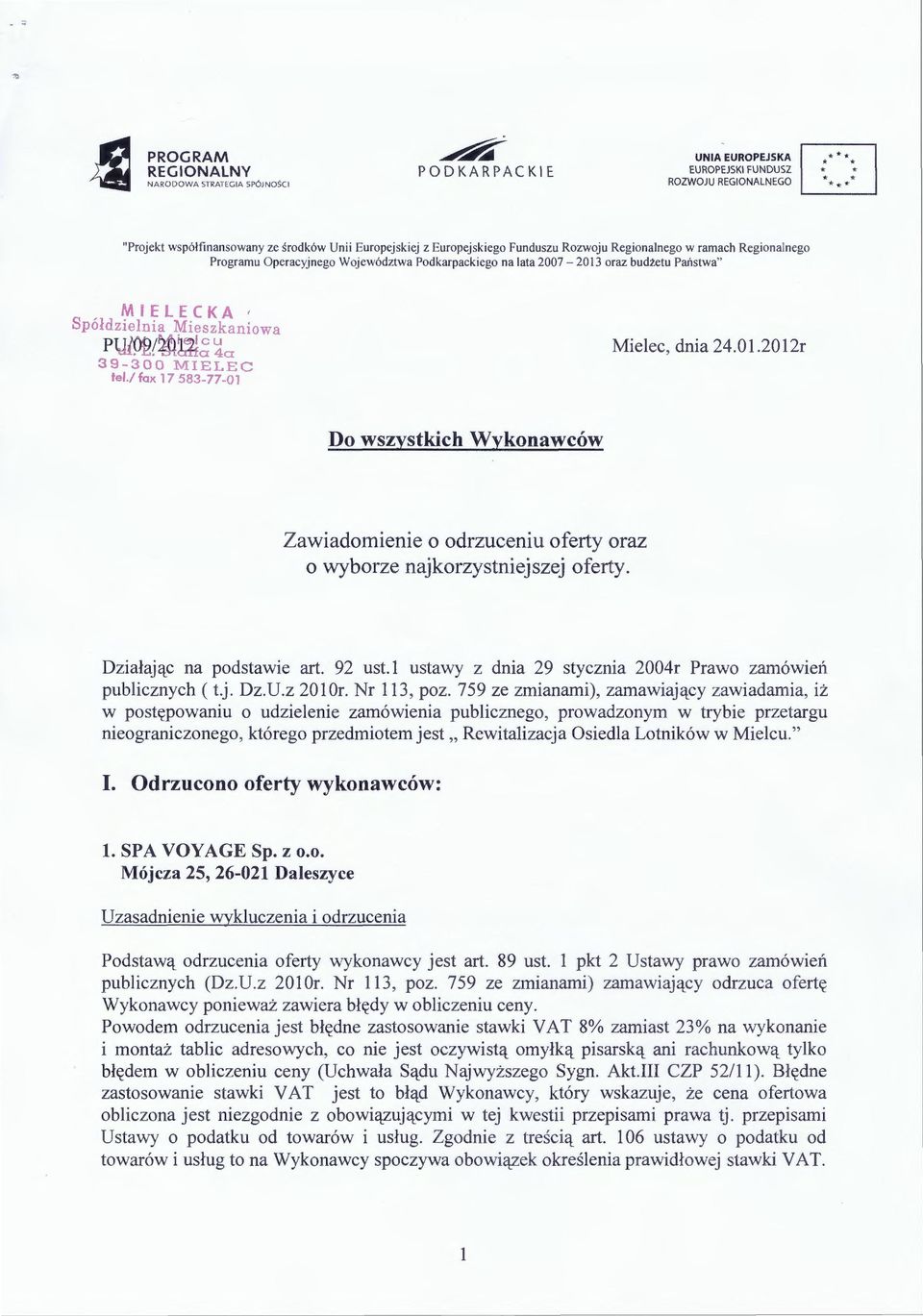 budżetu Państwa " MIELECKA, Spółdzielnia Mieszkaniowa PlJ{O' ;h ~ e, l c u "".. "8-.Cćla 4a 39-300 NIIEI.EC teł./ fax 17 583-77-01 Mielec, dnia 24. O 1.