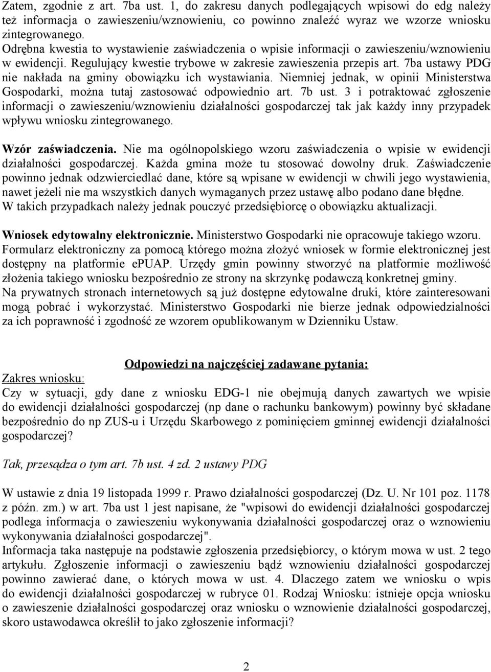 7ba ustawy PDG nie nakłada na gminy obowiązku ich wystawiania. Niemniej jednak, w opinii Ministerstwa Gospodarki, można tutaj zastosować odpowiednio art. 7b ust.