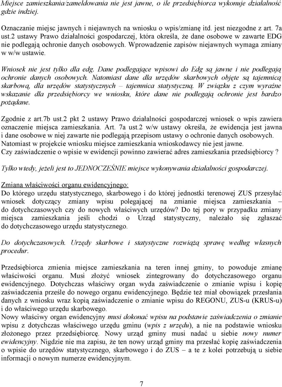 Wniosek nie jest tylko dla edg. Dane podlegające wpisowi do Edg są jawne i nie podlegają ochronie danych osobowych.