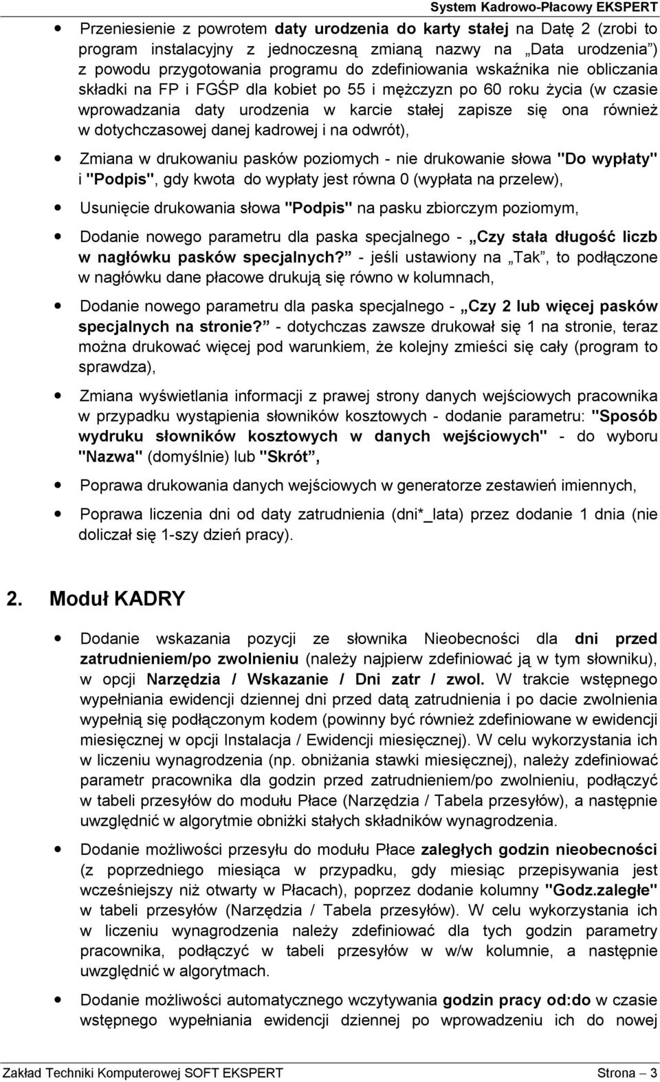 kadrowej i na odwrót), Zmiana w drukowaniu pasków poziomych - nie drukowanie słowa "Do wypłaty" i "Podpis", gdy kwota do wypłaty jest równa 0 (wypłata na przelew), Usunięcie drukowania słowa "Podpis"