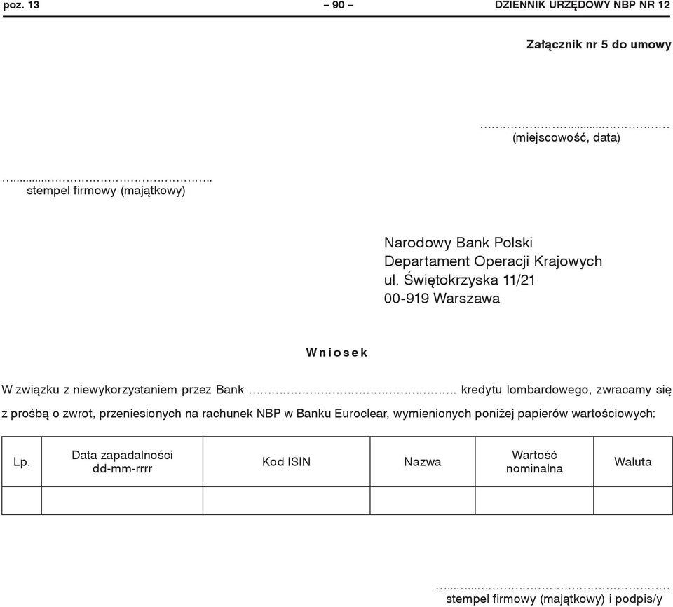 Świętokrzyska 11/21 00-919 Warszawa W n i o s e k W związku z niewykorzystaniem przez Bank.