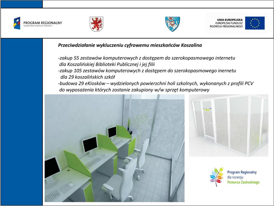 komputerowych z dostępem do szerokopasmowego inernetu dla 29 koszalińskich szkół -budowa 29 ekiosków