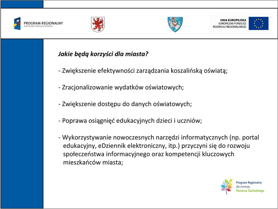 Zwiększenie dostępu do danych oświatowych; - Poprawa osiągnięć edukacyjnych dzieci i uczniów;