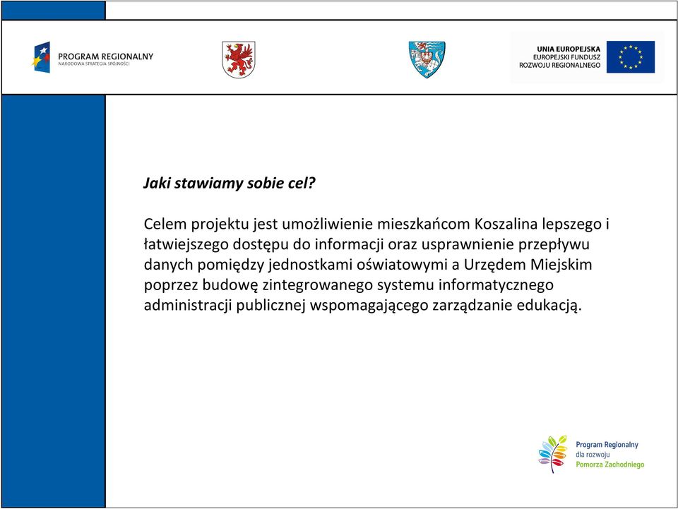 dostępu do informacji oraz usprawnienie przepływu danych pomiędzy jednostkami