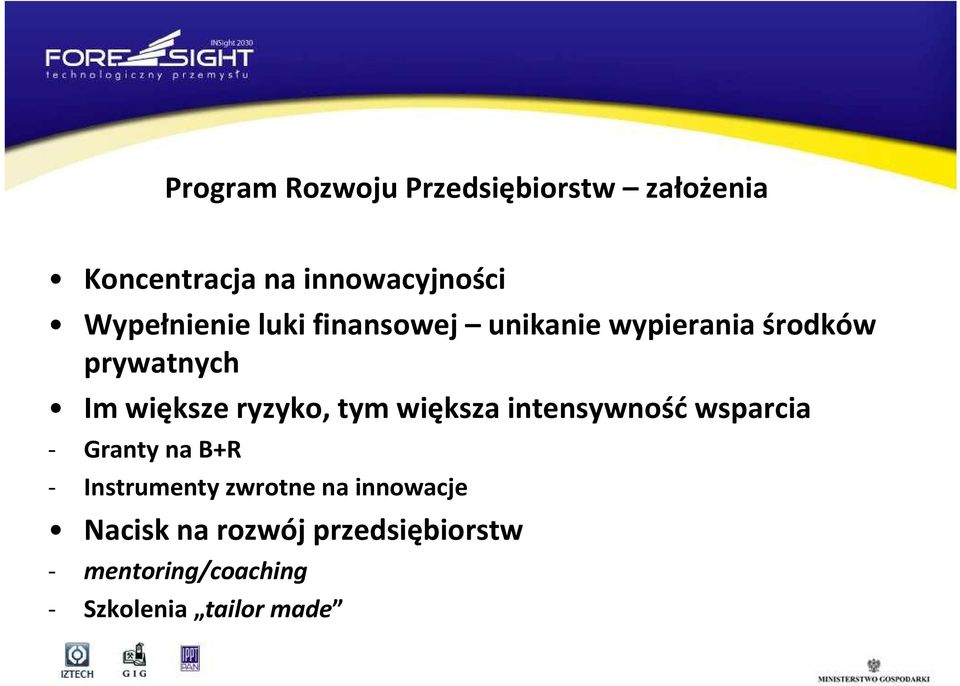 ryzyko, tym większa intensywność wsparcia - Granty na B+R - Instrumenty zwrotne