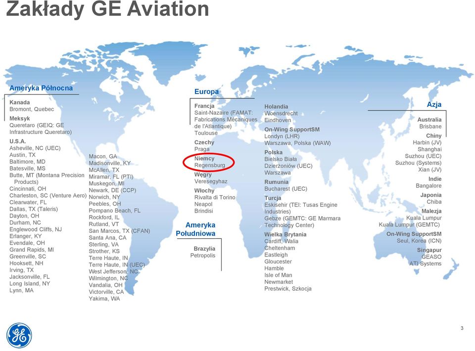 eryka Północna Europa Kanada Bromont, Quebec Meksyk Queretaro (GEIQ: GE Infrastructure Queretaro) U.S.A.