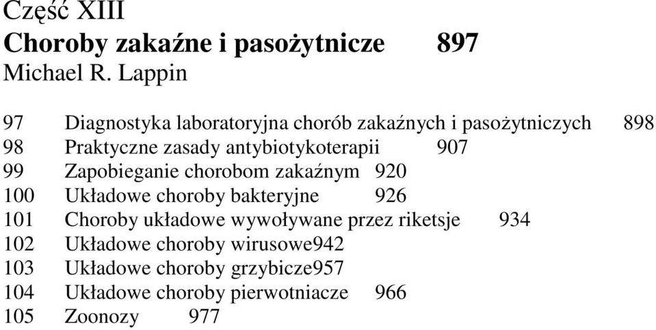 antybiotykoterapii 907 99 Zapobieganie chorobom zakaźnym 920 100 Układowe choroby bakteryjne 926 101