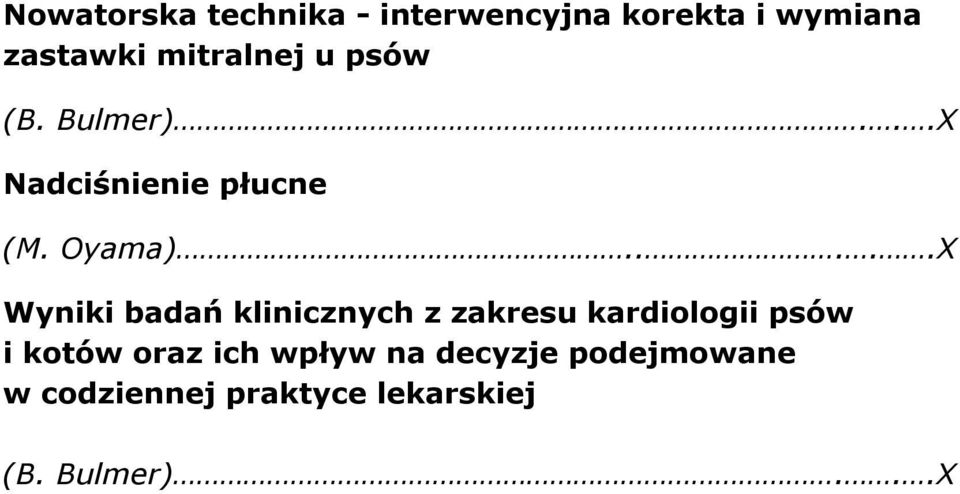 ....X Wyniki badań klinicznych z zakresu kardiologii psów i kotów