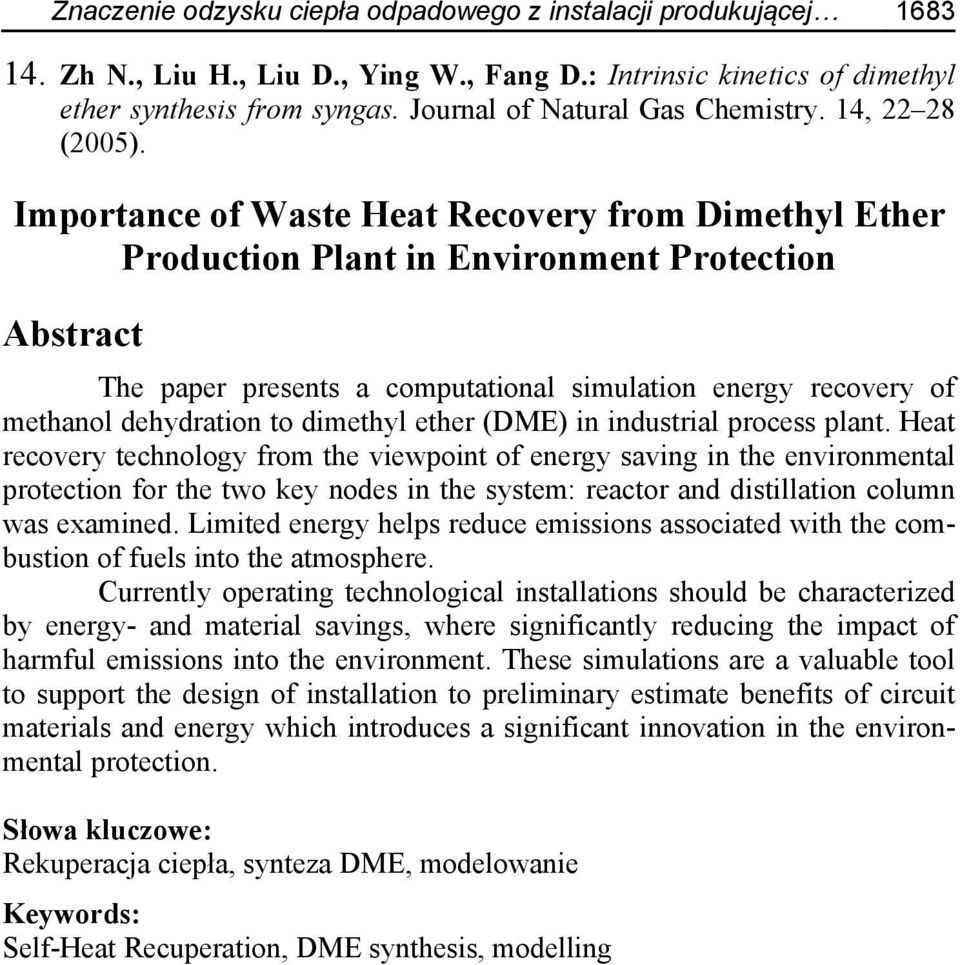 Importance of Waste Heat Recovery from Dimethyl Ether Production Plant in Environment Protection Abstract The paper presents a computational simulation energy recovery of methanol dehydration to