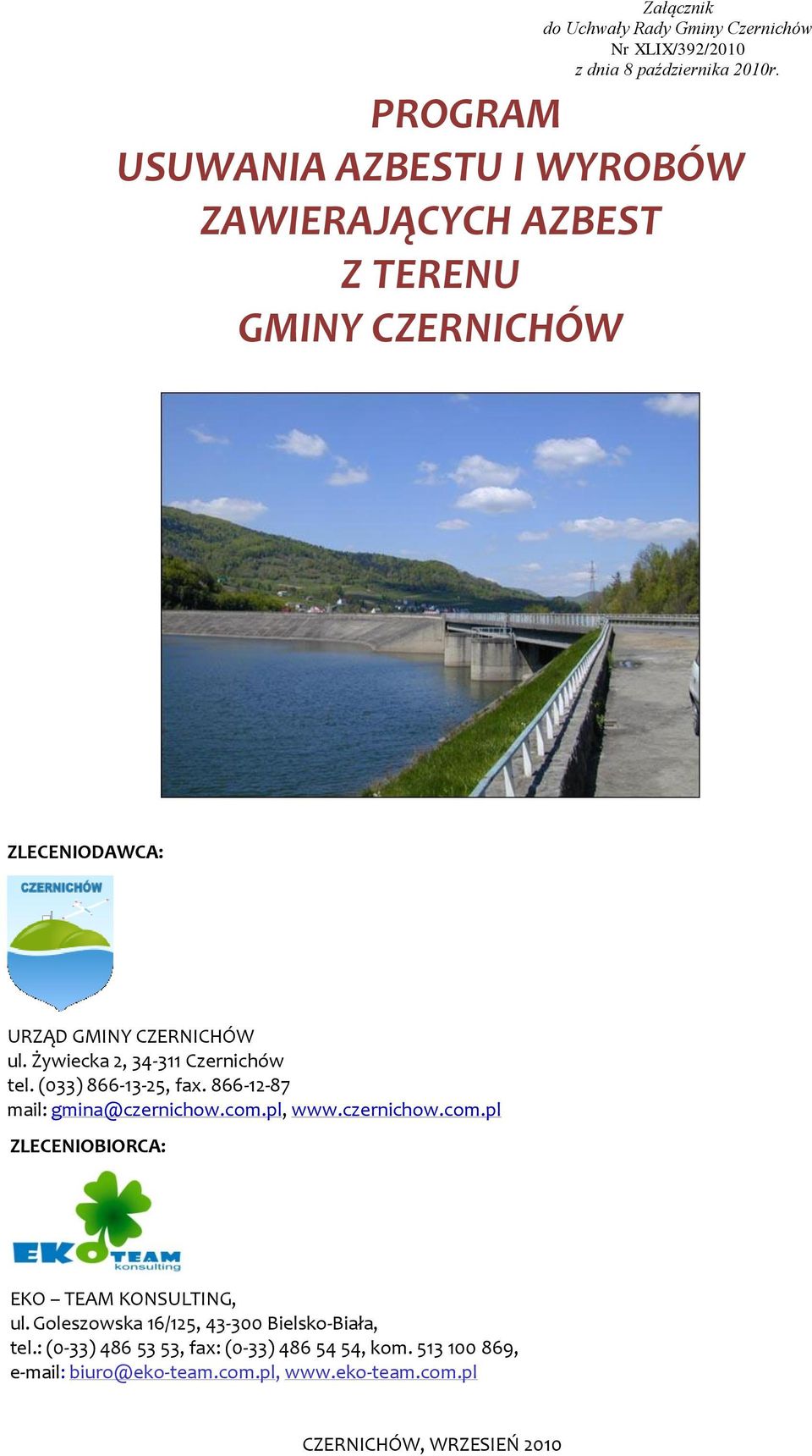 Żywiecka 2, 34-311 Czernichów tel. (033) 866-13-25, fax. 866-12-87 mail: gmina@czernichow.com.pl, www.czernichow.com.pl ZLECENIOBIORCA: EKO TEAM KONSULTING, ul.