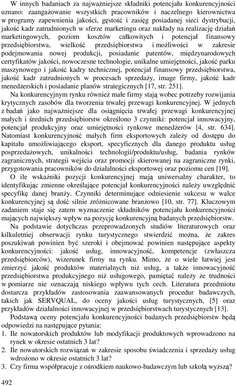 wielkość przedsiębiorstwa i możliwości w zakresie podejmowania nowej produkcji, posiadanie patentów, międzynarodowych certyfikatów jakości, nowoczesne technologie, unikalne umiejętności, jakość parku