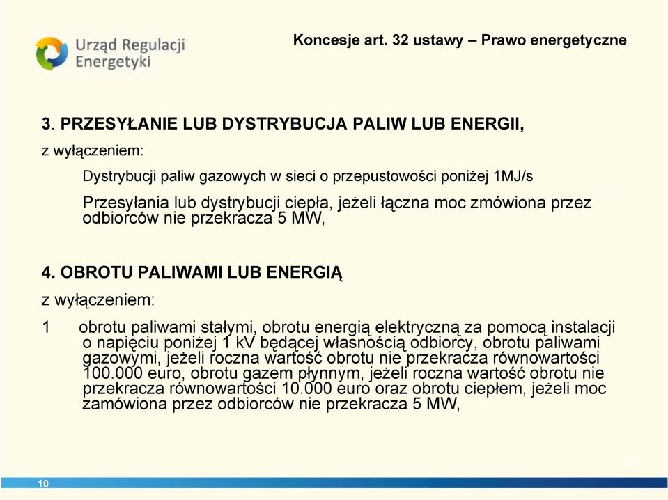 OBROTU PALIWAMI LUB ENERGIĄ z wyłączeniem: 1 obrotu paliwami stałymi, obrotu energią elektryczną za pomocą instalacji o napięciu poniżej 1 kv będącej własnością odbiorcy, obrotu