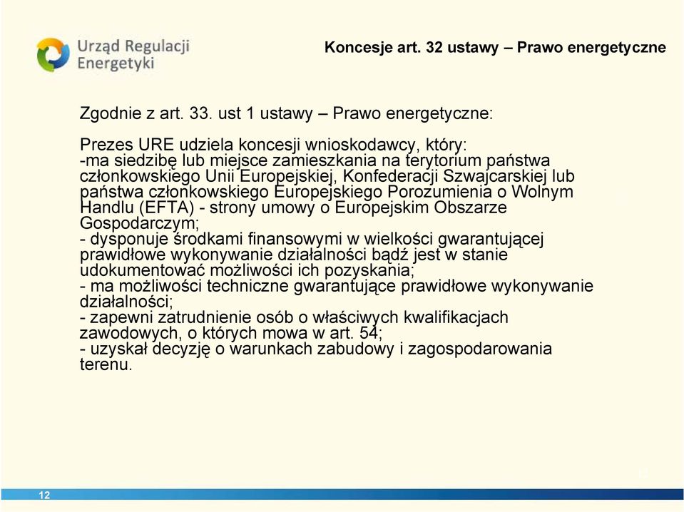 Szwajcarskiej lub państwa członkowskiego Europejskiego Porozumienia o Wolnym Handlu (EFTA) - strony umowy o Europejskim Obszarze Gospodarczym; - dysponuje środkami finansowymi w wielkości