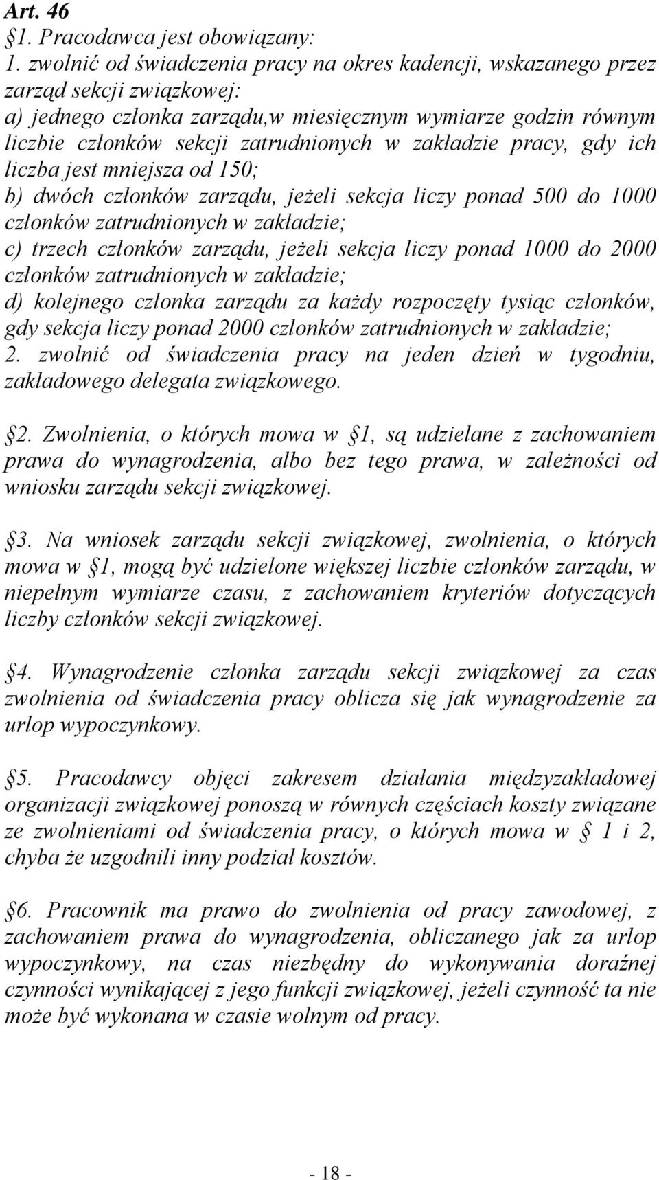 zakładzie pracy, gdy ich liczba jest mniejsza od 150; b) dwóch członków zarządu, jeżeli sekcja liczy ponad 500 do 1000 członków zatrudnionych w zakładzie; c) trzech członków zarządu, jeżeli sekcja