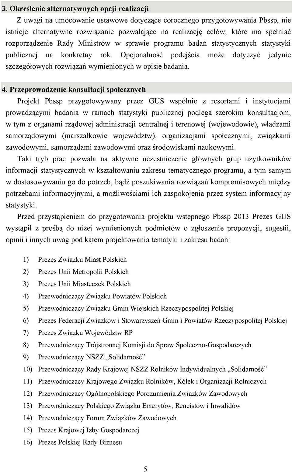 Opcjonalność podejścia może dotyczyć jedynie szczegółowych rozwiązań wymienionych w opisie badania. 4.