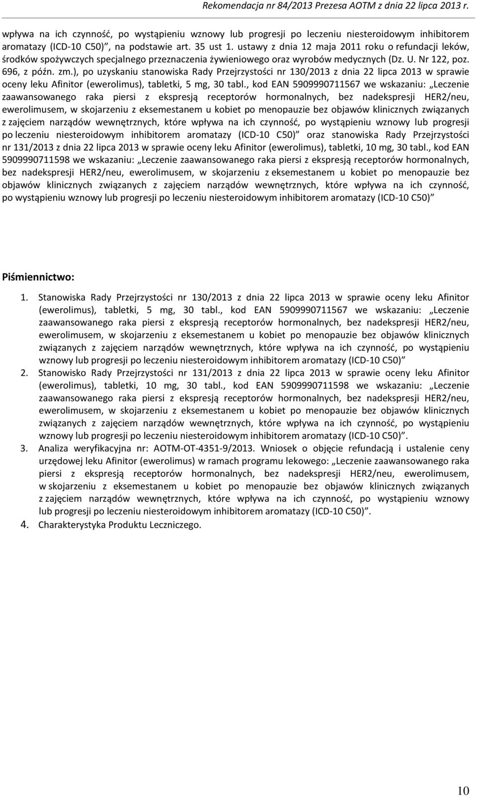 ), po uzyskaniu stanowiska Rady Przejrzystości nr 130/2013 z dnia 22 lipca 2013 w sprawie oceny leku Afinitor (ewerolimus), tabletki, 5 mg, 30 tabl.