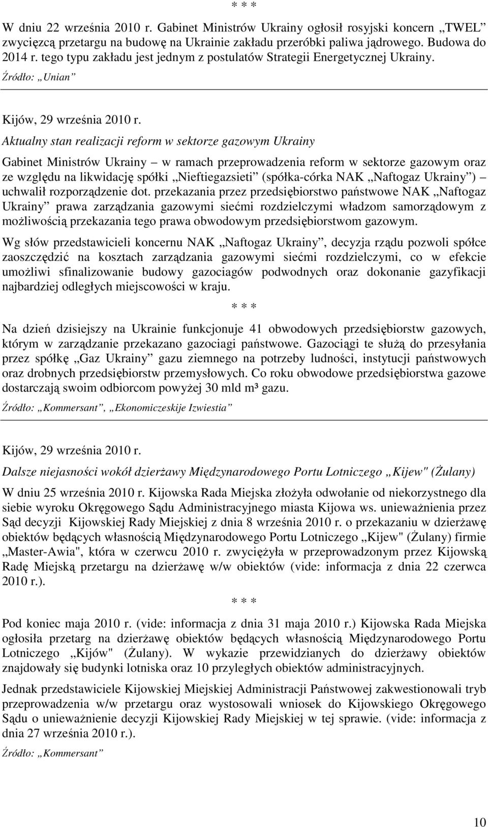 Aktualny stan realizacji reform w sektorze gazowym Ukrainy Gabinet Ministrów Ukrainy w ramach przeprowadzenia reform w sektorze gazowym oraz ze względu na likwidację spółki Nieftiegazsieti