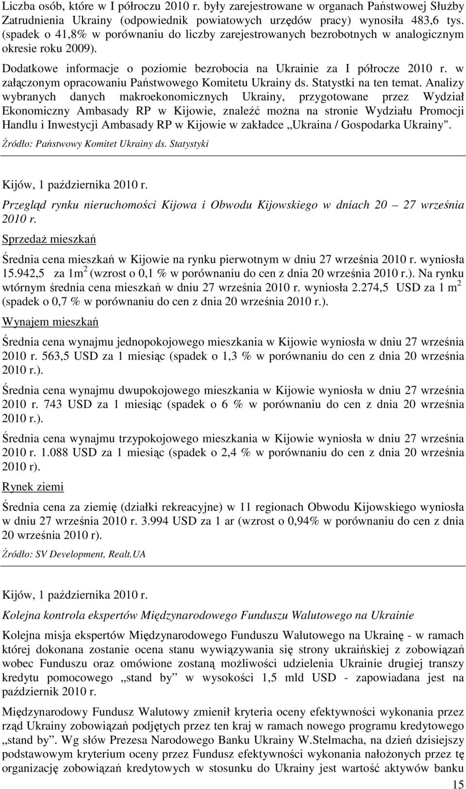 w załączonym opracowaniu Państwowego Komitetu Ukrainy ds. Statystki na ten temat.