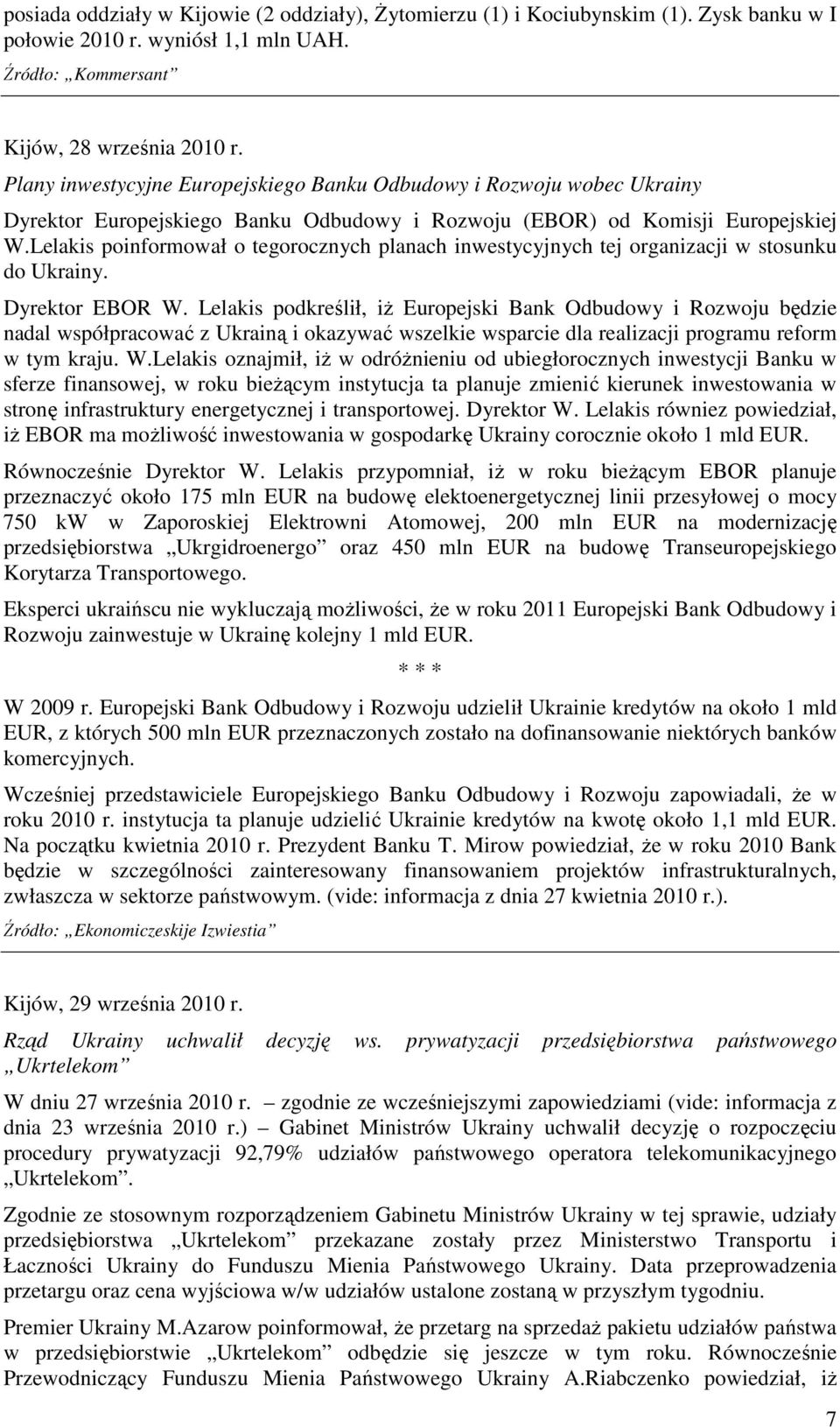 Lelakis poinformował o tegorocznych planach inwestycyjnych tej organizacji w stosunku do Ukrainy. Dyrektor EBOR W.