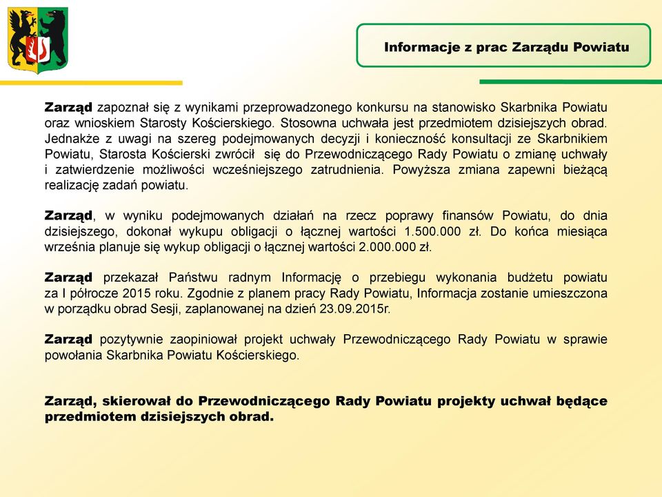możliwości wcześniejszego zatrudnienia. Powyższa zmiana zapewni bieżącą realizację zadań powiatu.