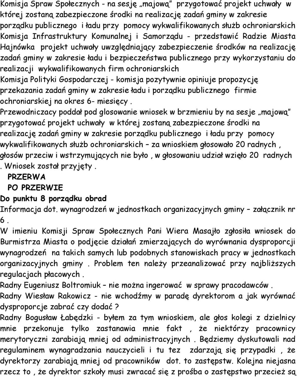 gminy w zakresie ładu i bezpieczeństwa publicznego przy wykorzystaniu do realizacji wykwalifikowanych firm ochroniarskich Komisja Polityki Gospodarczej - komisja pozytywnie opiniuje propozycję